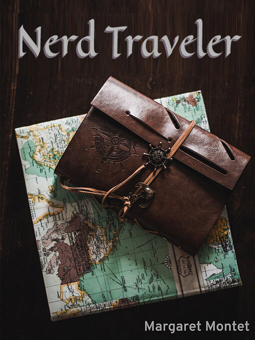 Title details for Nerd Traveler by Margaret Montet - Available